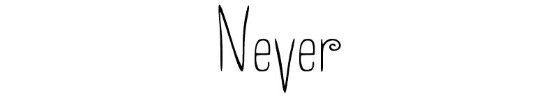 Never